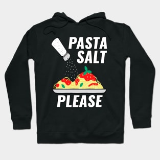 Pasta Salt Please Hoodie